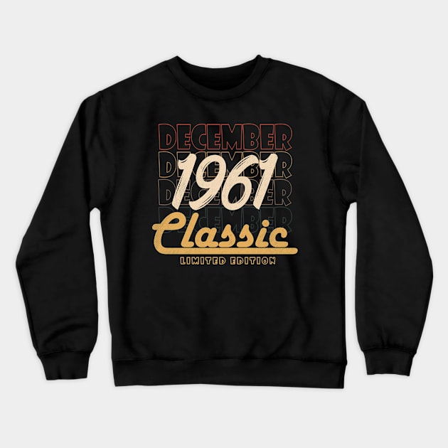 december 1961 birthday Crewneck Sweatshirt by BizZo